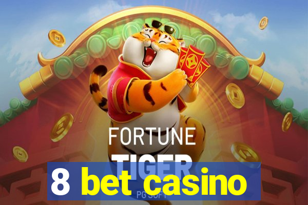 8 bet casino